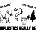 Are Bioplastics really better?